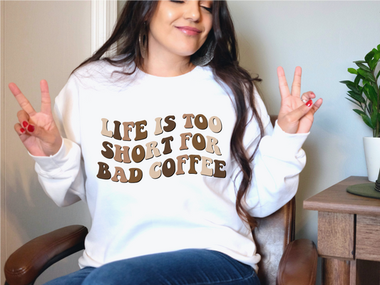 Life too short for bad coffee -DTF Full Color Transfer